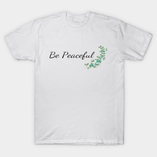 Be Peaceful 2 T-Shirt